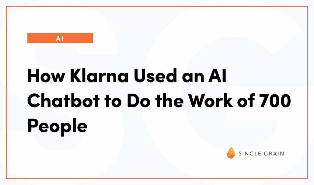 How Klarna Used an AI Chatbot to Do the Work of 700 Workers